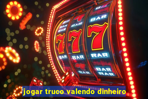 jogar truco valendo dinheiro